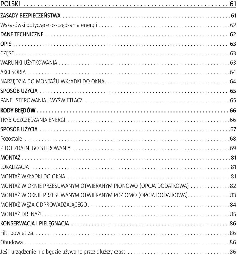 MONTAŻ 81 LOKALIZACJA 81 MONTAŻ WKŁADKI DO OKNA 81 MONTAŻ W OKNIE PRZESUWANYM OTWIERANYM PIONOWO (OPCJA DODATKOWA) 82 MONTAŻ W OKNIE PRZESUWANYM OTWIERANYM POZIOMO (OPCJA