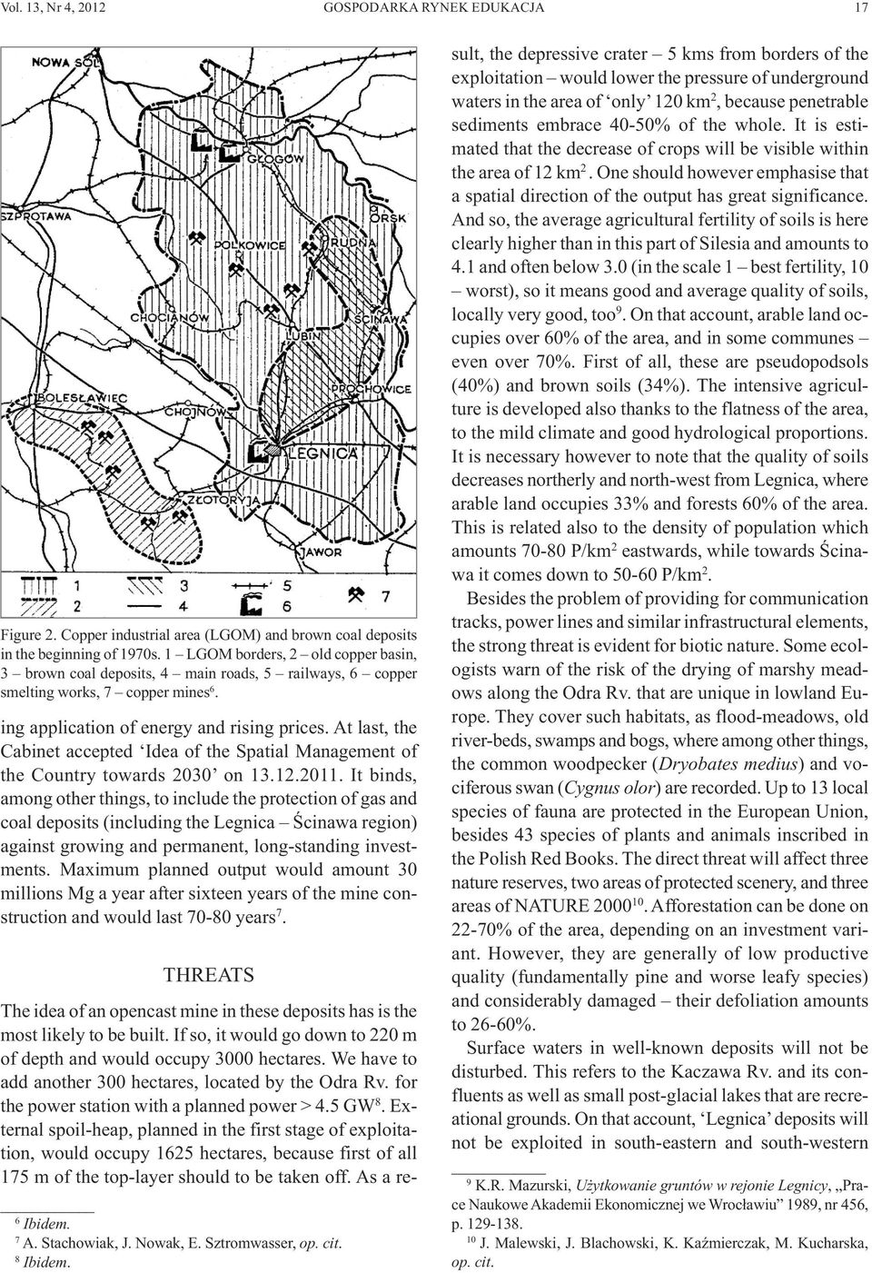 At last, the Cabinet accepted Idea of the Spatial Management of the Country towards 2030 on 13.12.2011.