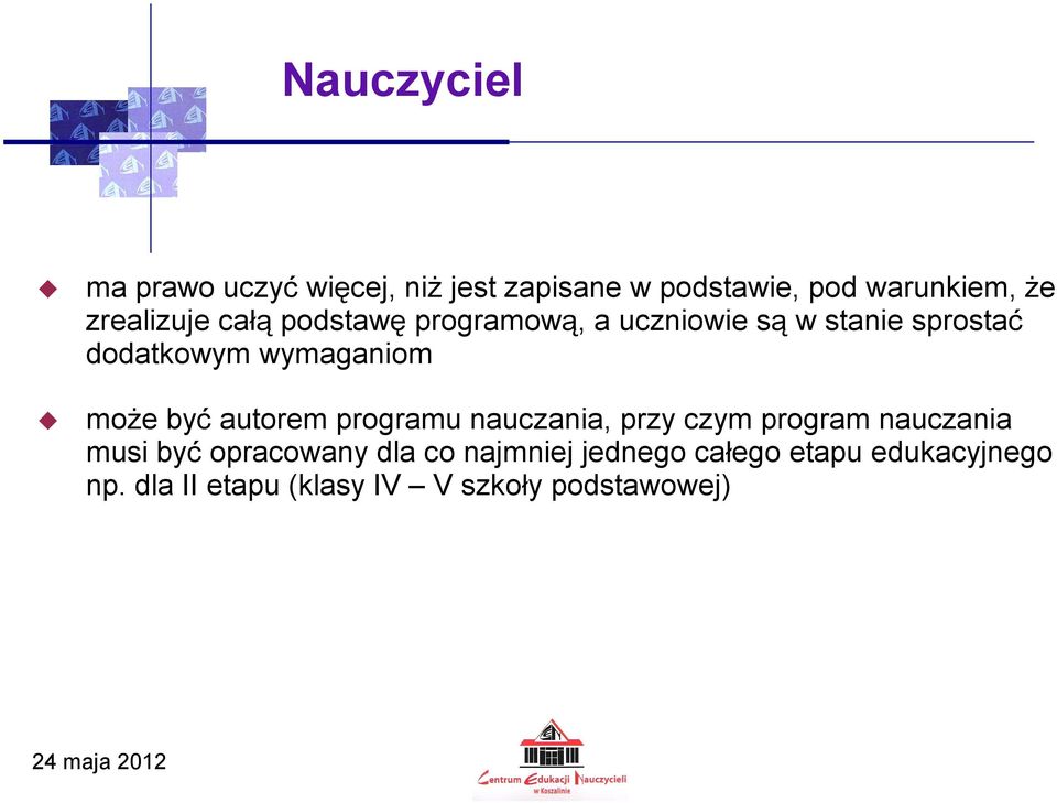 wymaganiom może być autorem programu nauczania, przy czym program nauczania musi być