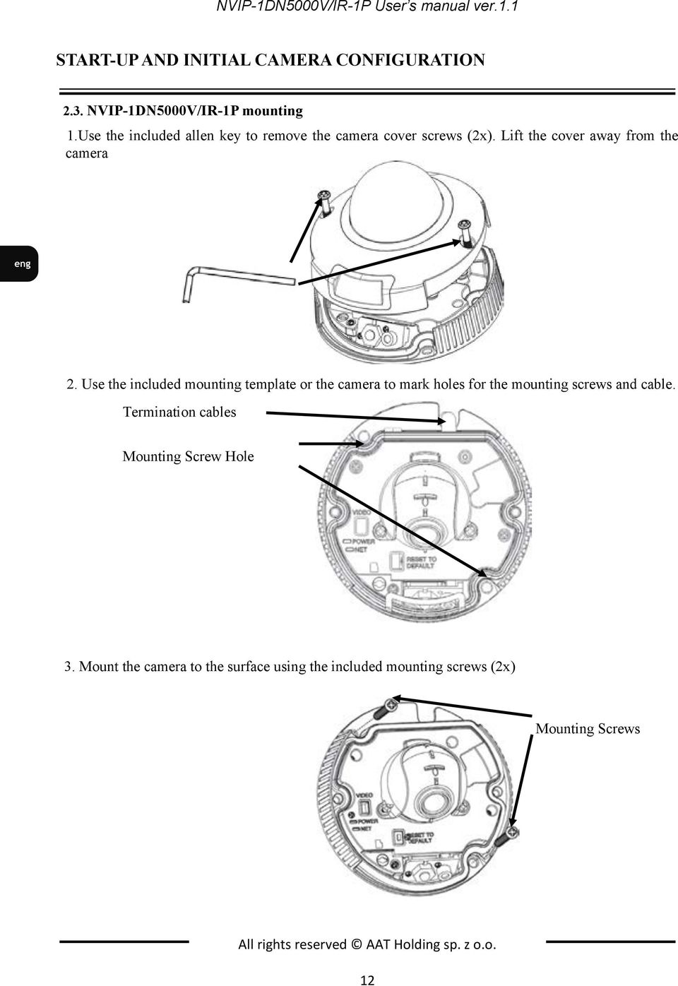 Use the included mounting template or the camera to mark holes for the mounting screws and cable.