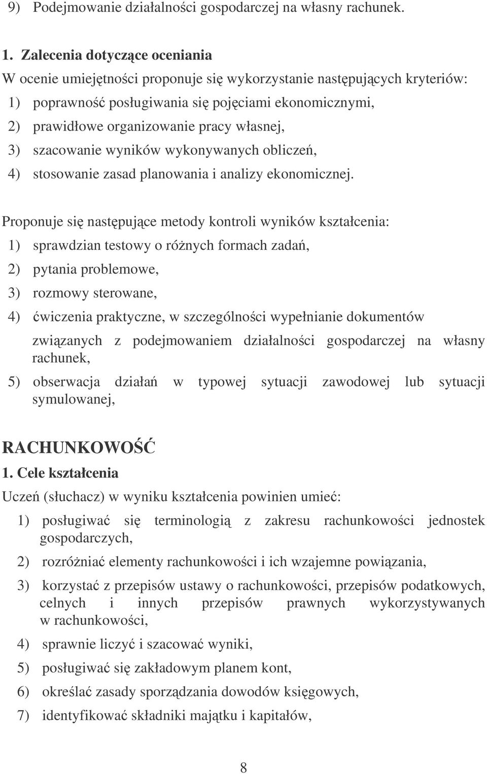 szacowanie wyników wykonywanych oblicze, 4) stosowanie zasad planowania i analizy ekonomicznej.