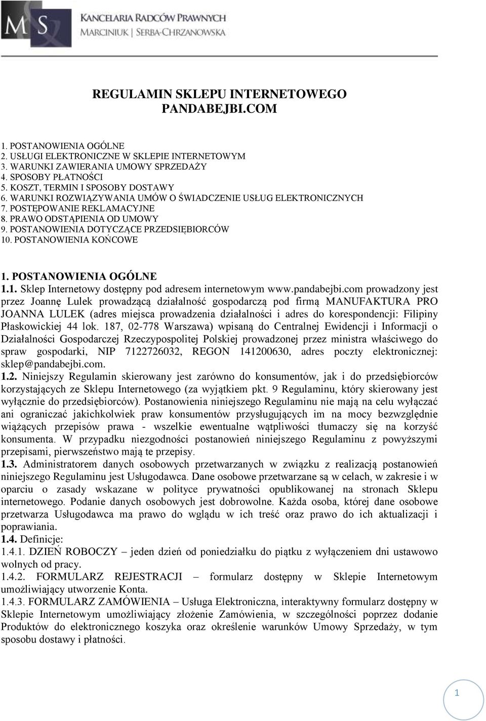 POSTANOWIENIA DOTYCZĄCE PRZEDSIĘBIORCÓW 10. POSTANOWIENIA KOŃCOWE 1. POSTANOWIENIA OGÓLNE 1.1. Sklep Internetowy dostępny pod adresem internetowym www.pandabejbi.