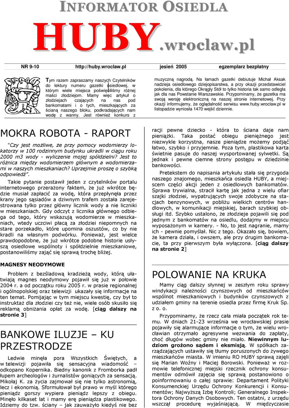 pl jesień 2005 egzemplarz bezpłatny Tym razem zapraszamy naszych Czytelników do lektury numeru gazetki osiedlowej, w którym wiele miejsca poświęciliśmy różnej maści złodziejom.