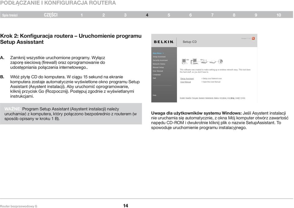 W ciągu 15 sekund na ekranie komputera zostaje automatycznie wyświetlone okno programu Setup Assistant (Asystent instalacji). Aby uruchomić oprogramowanie, kliknij przycisk Go (Rozpocznij).