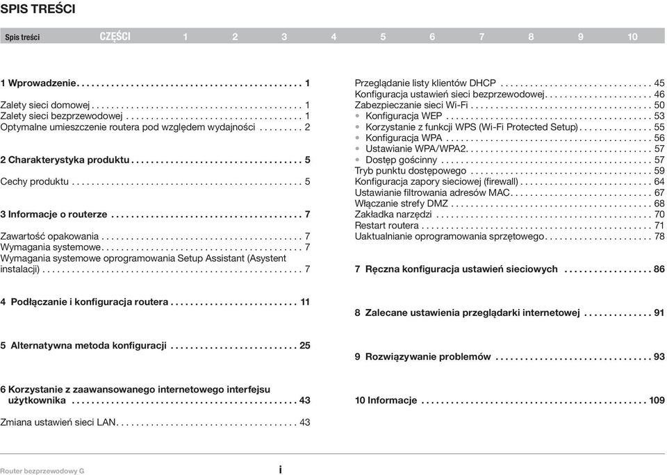 Konfiguracja ustawień sieci bezprzewodowej 46 Zabezpieczanie sieci Wi-Fi 50 Konfiguracja WEP 53 Korzystanie z funkcji WPS (Wi-Fi Protected Setup) 55 Konfiguracja WPA 56 Ustawianie WPA/WPA2 57 Dostęp