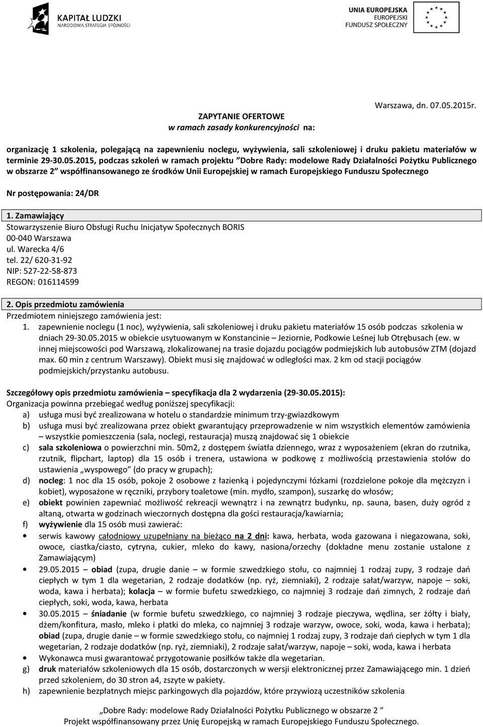 2015, podczas szkoleń w ramach projektu Dobre Rady: modelowe Rady Działalności Pożytku Publicznego w obszarze 2 współfinansowanego ze środków Unii Europejskiej w ramach Europejskiego Funduszu