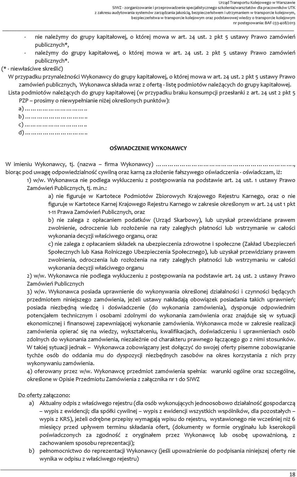 (* niewłaściwe skreślić) W przypadku przynależności Wykonawcy do grupy kapitałowej, o której mowa w art. 24 ust.