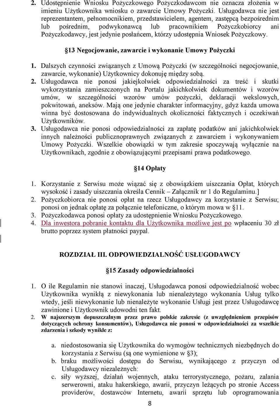 posłańcem, którzy udostępnia Wniosek Pożyczkowy. 13 Negocjowanie, zawarcie i wykonanie Umowy Pożyczki 1.