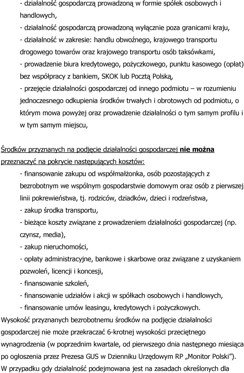 przejęcie działalności gospodarczej od innego podmiotu w rozumieniu jednoczesnego odkupienia środków trwałych i obrotowych od podmiotu, o którym mowa powyżej oraz prowadzenie działalności o tym samym