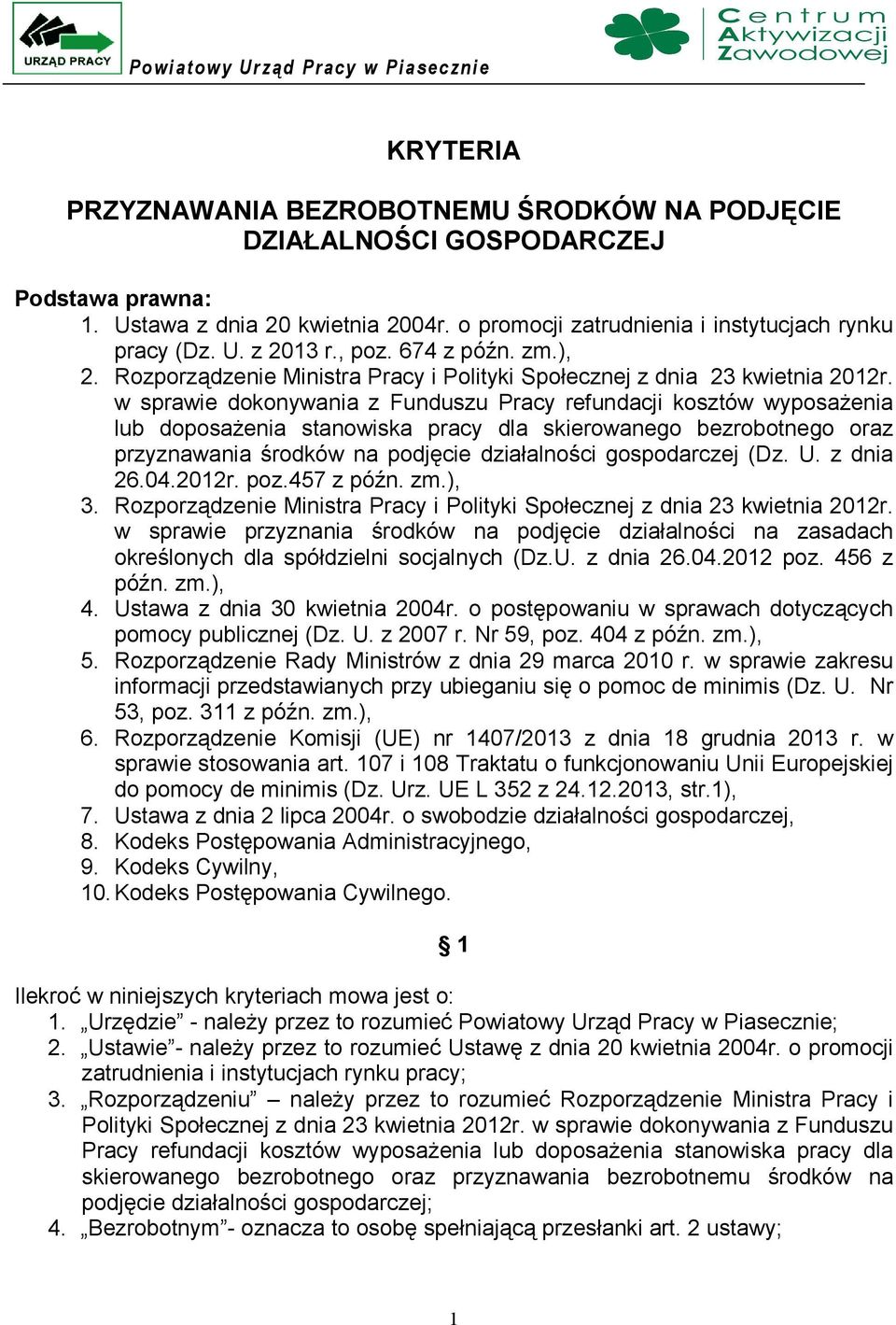 w sprawie dokonywania z Funduszu Pracy refundacji kosztów wyposażenia lub doposażenia stanowiska pracy dla skierowanego bezrobotnego oraz przyznawania środków na podjęcie działalności gospodarczej