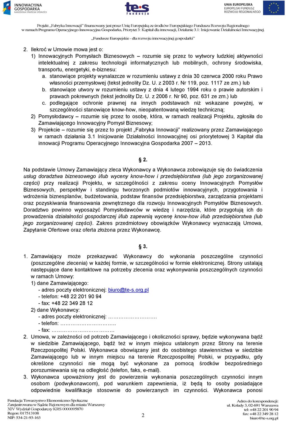 Nr 119, poz. 1117 ze zm.) lub b. stanowiące utwory w rozumieniu ustawy z dnia 4 lutego 1994 roku o prawie autorskim i prawach pokrewnych (tekst jednolity Dz. U. z 2006 r. Nr 90, poz. 631 ze zm.