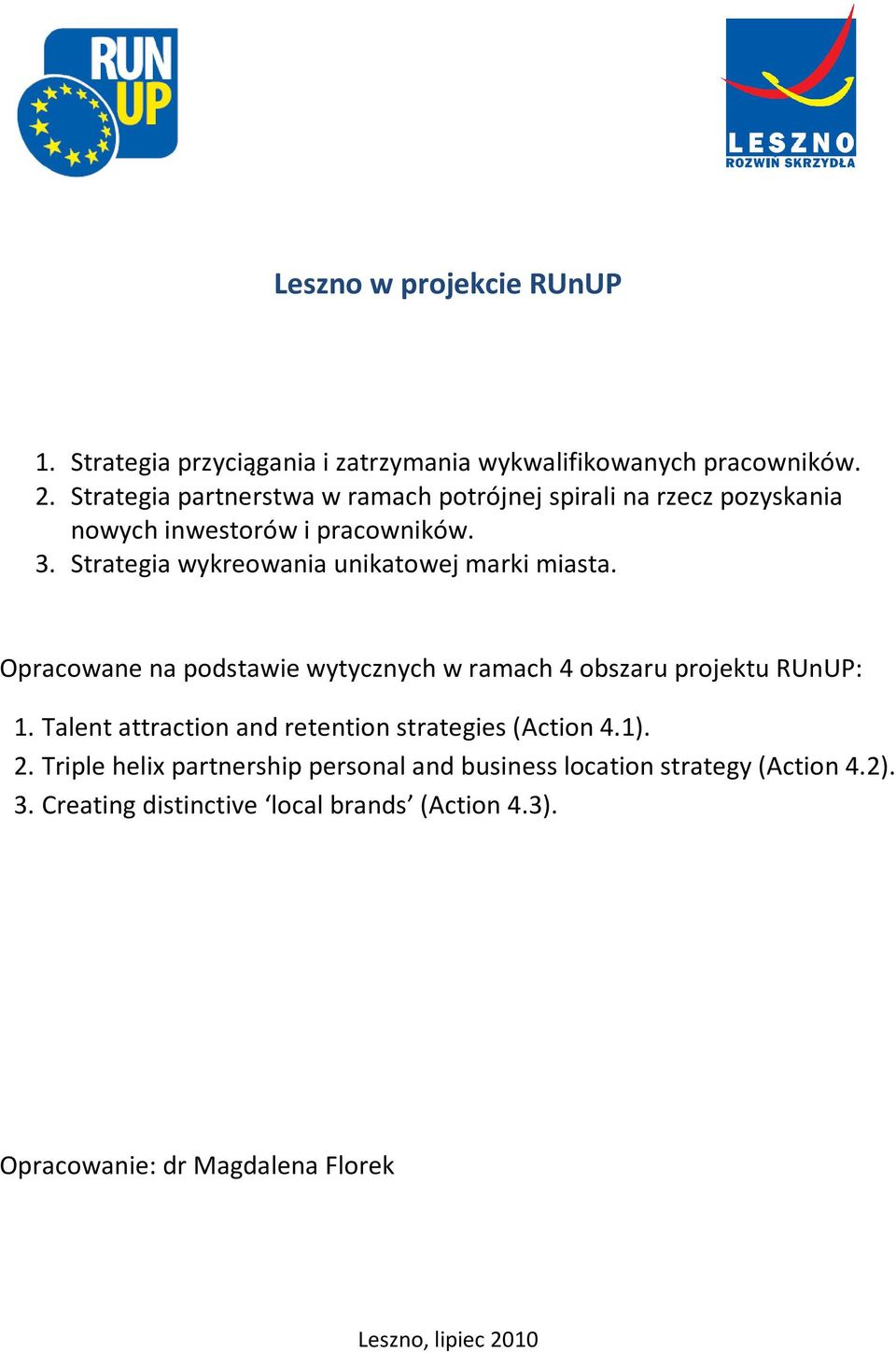 Strategia wykreowania unikatowej marki miasta. Opracowane na podstawie wytycznych w ramach 4 obszaru projektu RUnUP: 1.