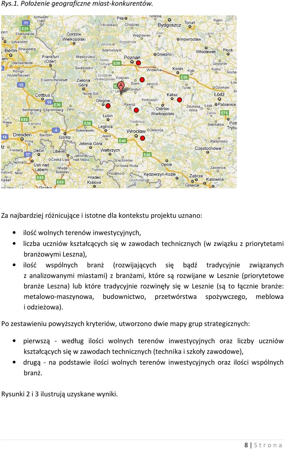 Leszna), ilość wspólnych branż (rozwijających się bądź tradycyjnie związanych z analizowanymi miastami) z branżami, które są rozwijane w Lesznie (priorytetowe branże Leszna) lub które tradycyjnie