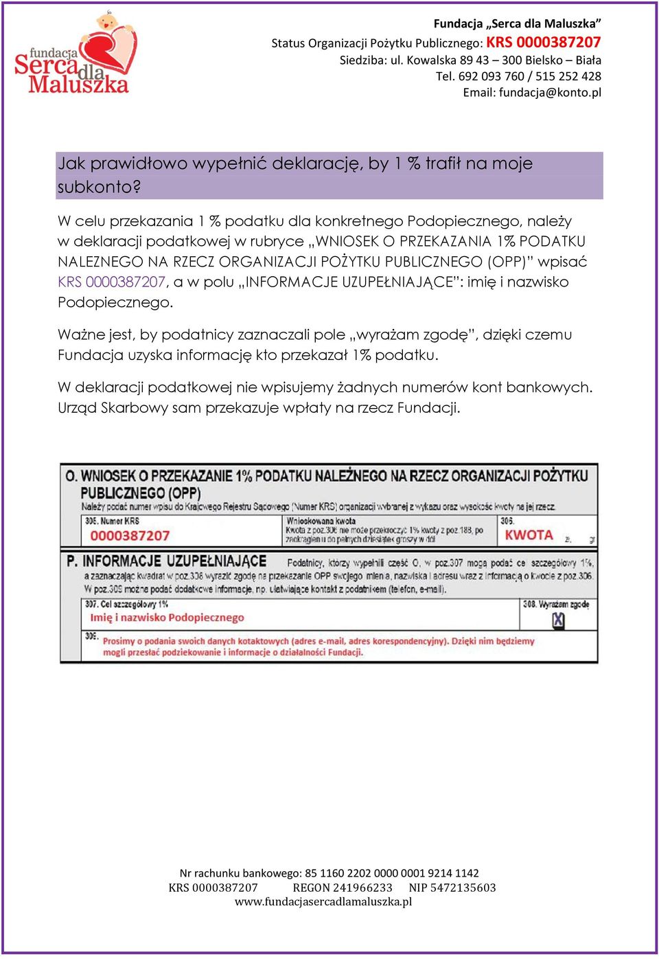 RZECZ ORGANIZACJI POŻYTKU PUBLICZNEGO (OPP) wpisać KRS 0000387207, a w polu INFORMACJE UZUPEŁNIAJĄCE : imię i nazwisko Podopiecznego.