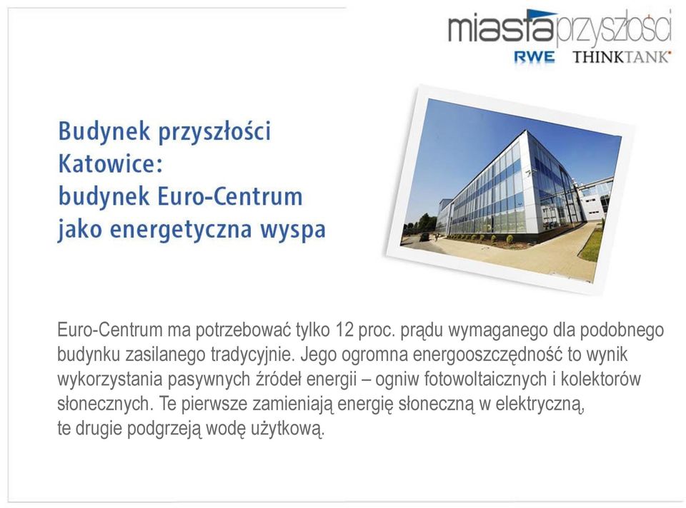 Jego ogromna energooszczędność to wynik wykorzystania pasywnych źródeł energii