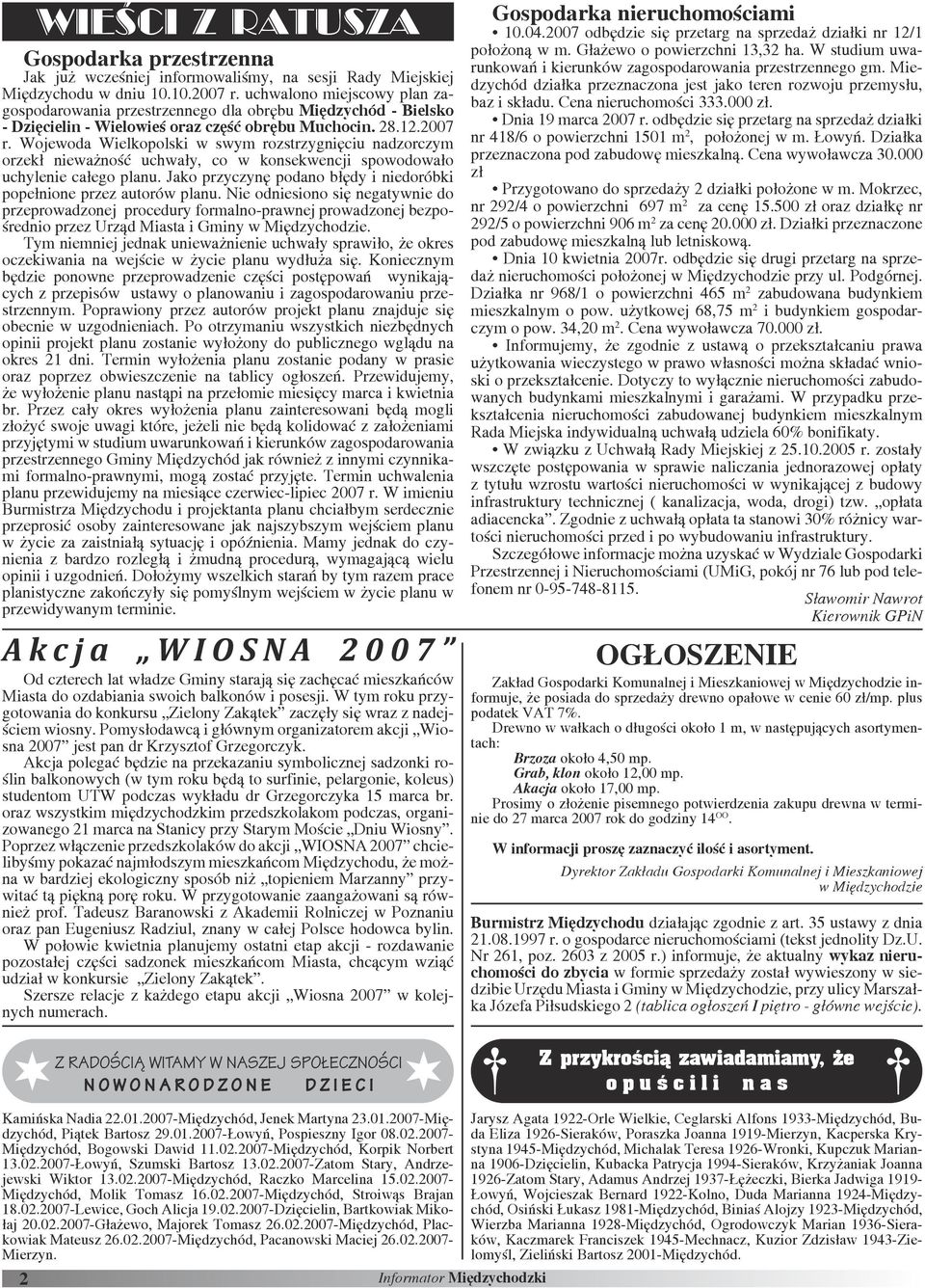 Wojewoda Wielkopolski w swym rozstrzygnięciu nadzorczym orzekł nieważność uchwały, co w konsekwencji spowodowało uchylenie całego planu.