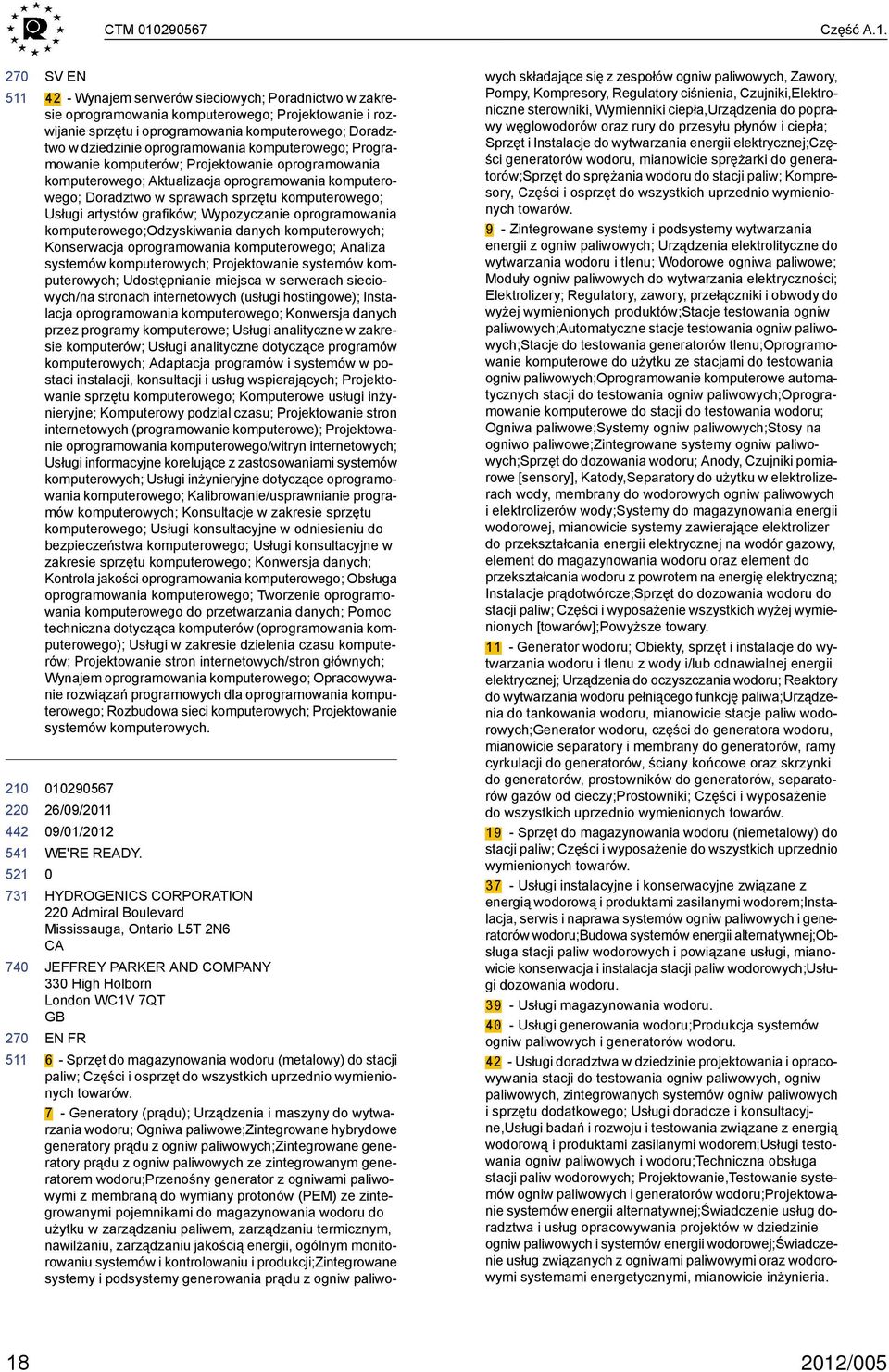 SV EN 42 - Wynajem serwerów sieciowych; Poradnictwo w zakresie oprogramowania komputerowego; Projektowanie i rozwijanie sprzętu i oprogramowania komputerowego; Doradztwo w dziedzinie oprogramowania