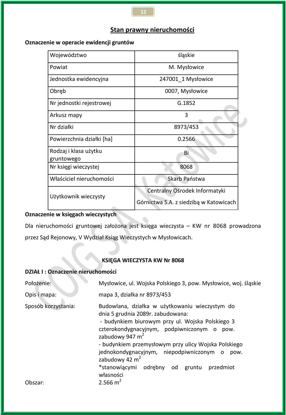 2566 Rodzaj i klasa użytku gruntowego Bi Nr księgi wieczystej 8068 Właściciel nieruchomości Użytkownik wieczysty Skarb Państwa Centralny Ośrodek Informatyki Górnictwa S.A.