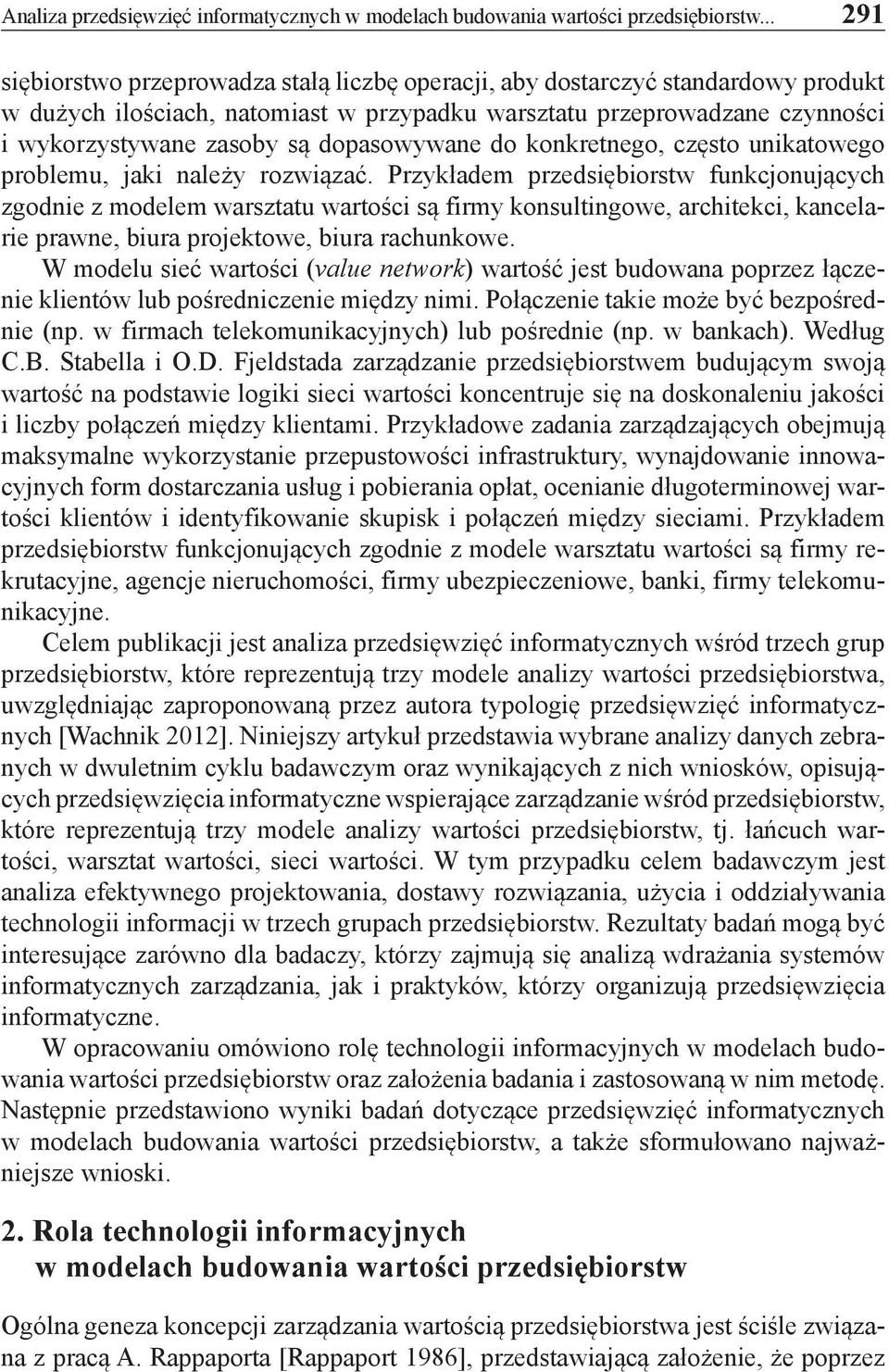 dopasowywane do konkretnego, często unikatowego problemu, jaki należy rozwiązać.