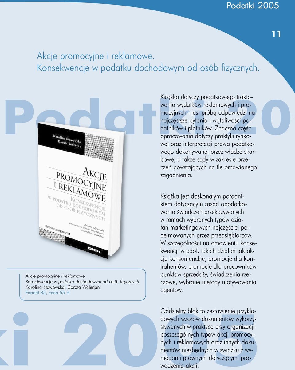 Znaczna część opracowania dotyczy praktyki rynkowej oraz interpretacji prawa podatkowego dokonywanej przez władze skarbowe, a także sądy w zakresie orzeczeń powstających na tle omawianego zagadnienia.