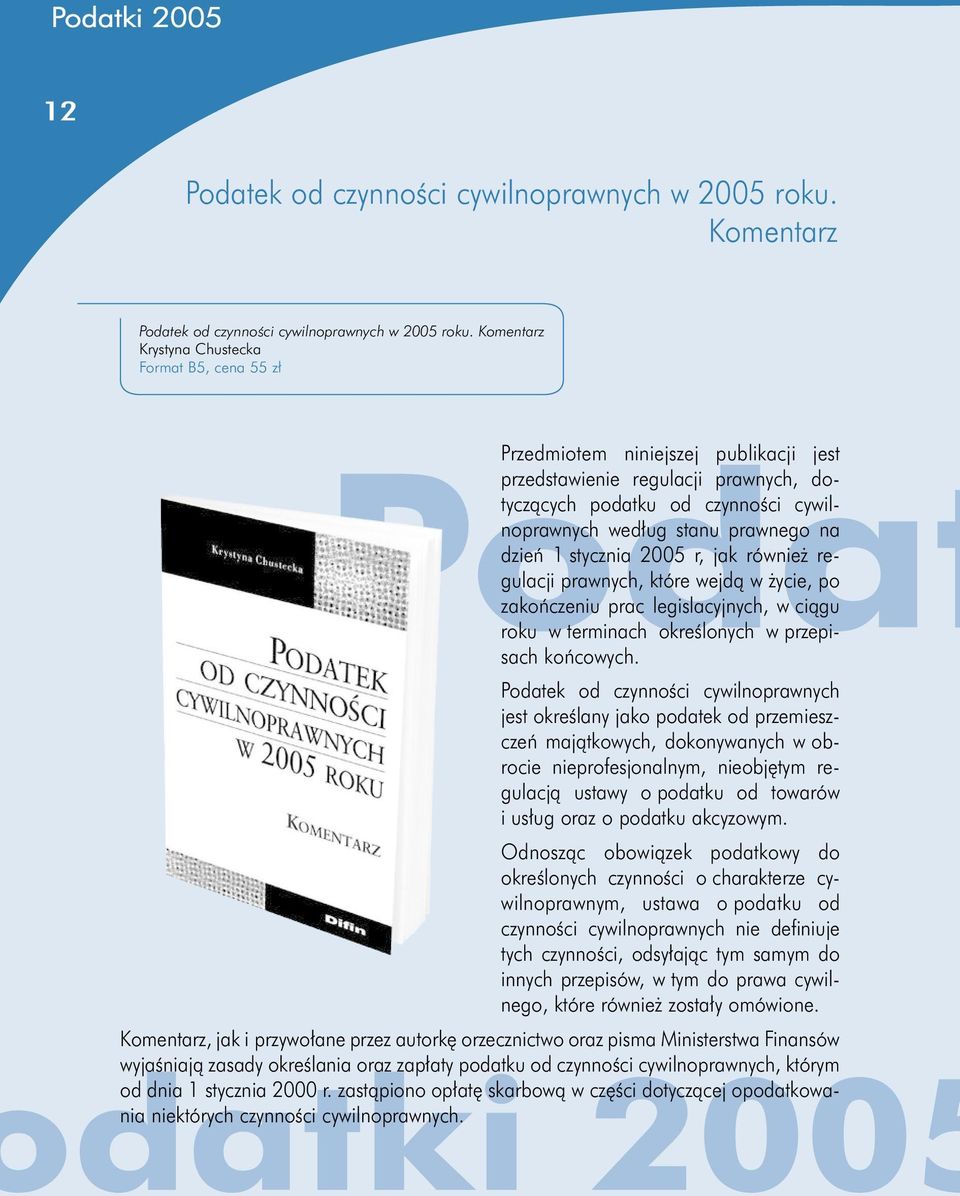 prawnego na dzień 1 stycznia 2005 r, jak również regulacji prawnych, które wejdą w życie, po zakończeniu prac legislacyjnych, w ciągu roku w terminach określonych w przepisach końcowych.