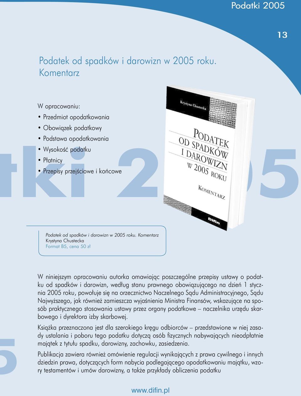 Komentarz Krystyna Chustecka Format B5, cena 50 zł W niniejszym opracowaniu autorka omawiając poszczególne przepisy ustawy o podatku od spadków i darowizn, według stanu prawnego obowiązującego na