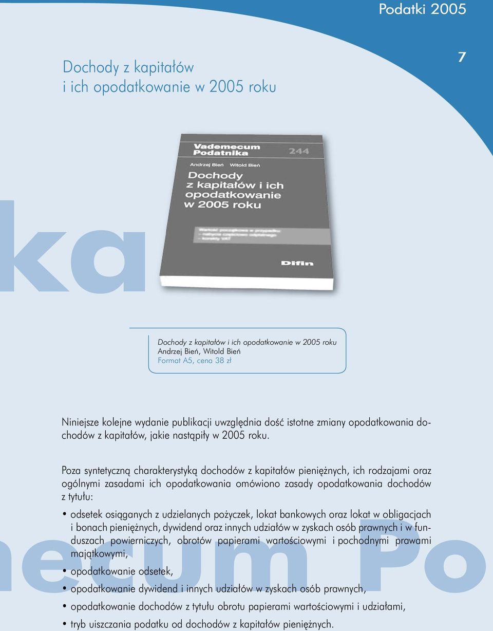 Poza syntetyczną charakterystyką dochodów z kapitałów pieniężnych, ich rodzajami oraz ogólnymi zasadami ich opodatkowania omówiono zasady opodatkowania dochodów z tytułu: ecum Pod odsetek osiąganych