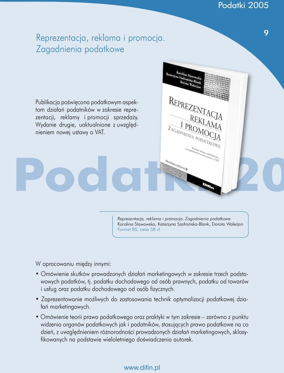 Zagadnienia podatkowe Karolina Stawowska, Katarzyna Szafrańska-Blank, Dorota Walerjan Format B5, cena 58 zł W opracowaniu między innymi: Omówienie skutków prowadzonych działań marketingowych w