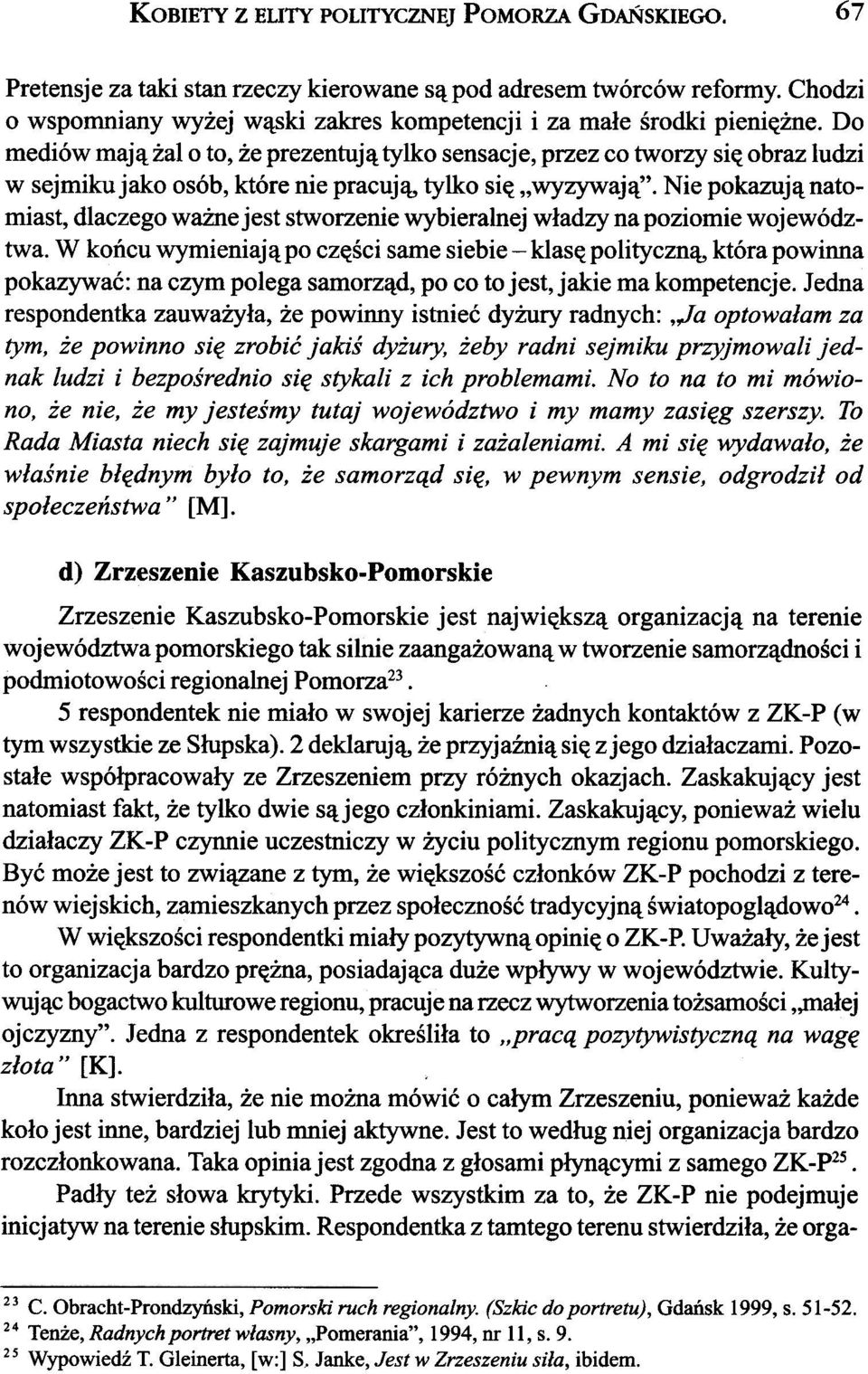 Nie pokazuj¹ natomiast, dlaczego wa ne jest stworzenie wybieralnej w³adzy na poziomie województwa.