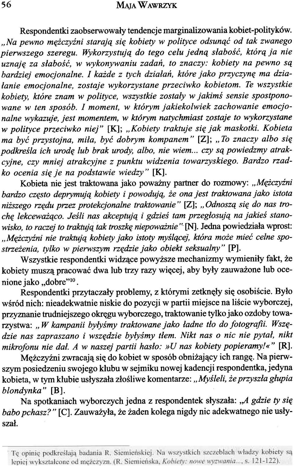 I ka de z tych dzia³añ, które jako przyczynê ma dzia- ³anie emocjonalne, zostaje wykorzystane przeciwko kobietom.