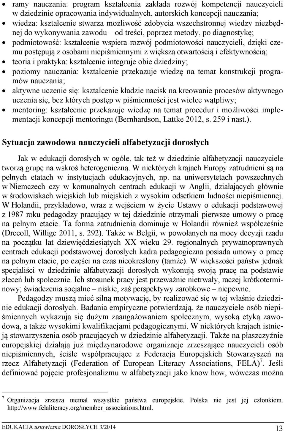 niepiśmiennymi z większą otwartością i efektywnością; teoria i praktyka: kształcenie integruje obie dziedziny; poziomy nauczania: kształcenie przekazuje wiedzę na temat konstrukcji programów