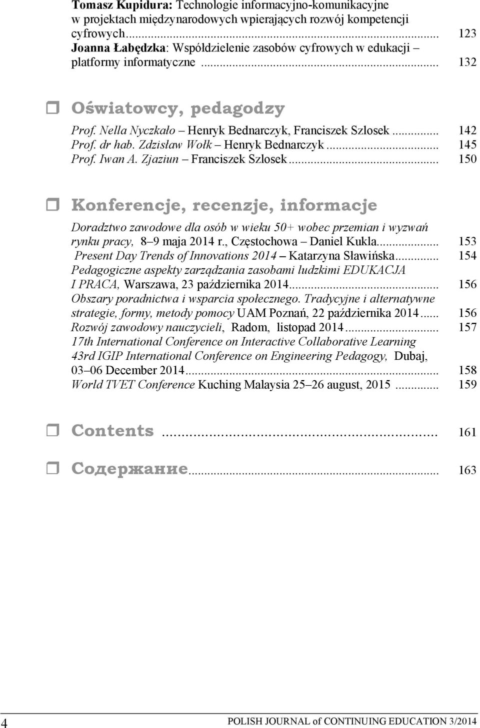 Zdzisław Wołk Henryk Bednarczyk... 145 Prof. Iwan A. Zjaziun Franciszek Szlosek.