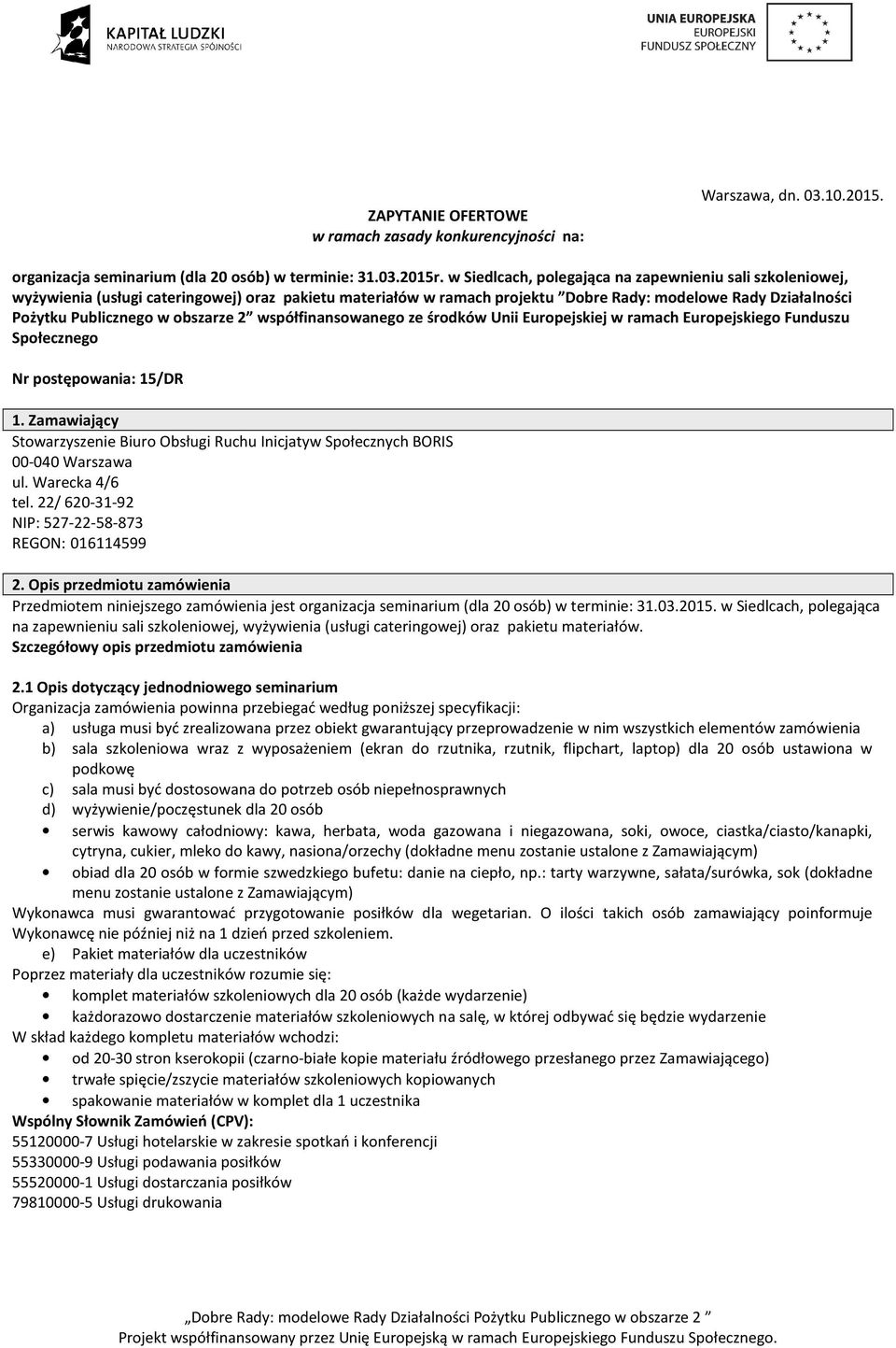 obszarze 2 współfinansowanego ze środków Unii Europejskiej w ramach Europejskiego Funduszu Społecznego Nr postępowania: 15/DR 1.