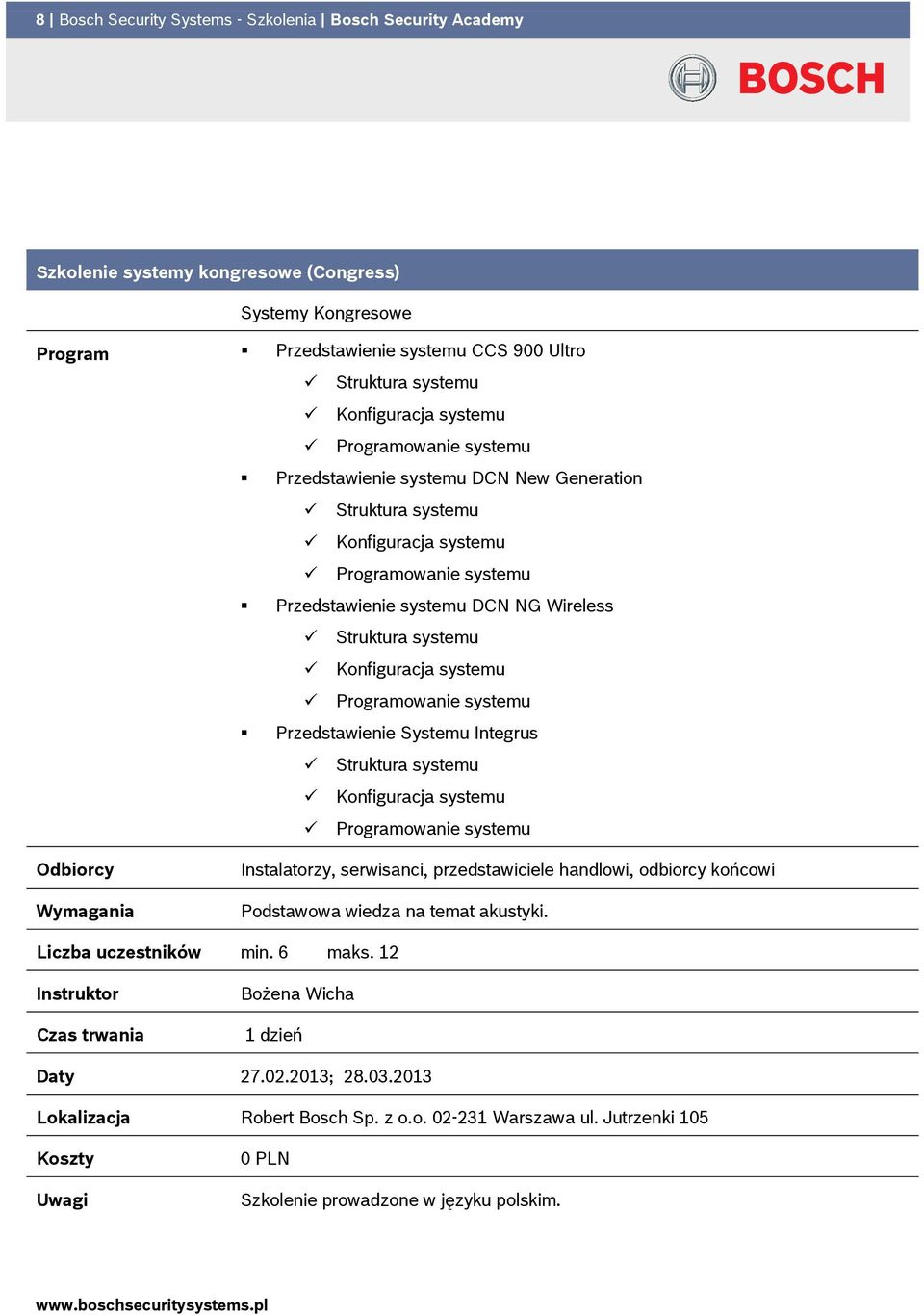 Struktura systemu Konfiguracja systemu Programowanie systemu Przedstawienie Systemu Integrus Struktura systemu Konfiguracja systemu Programowanie systemu Instalatorzy, serwisanci,