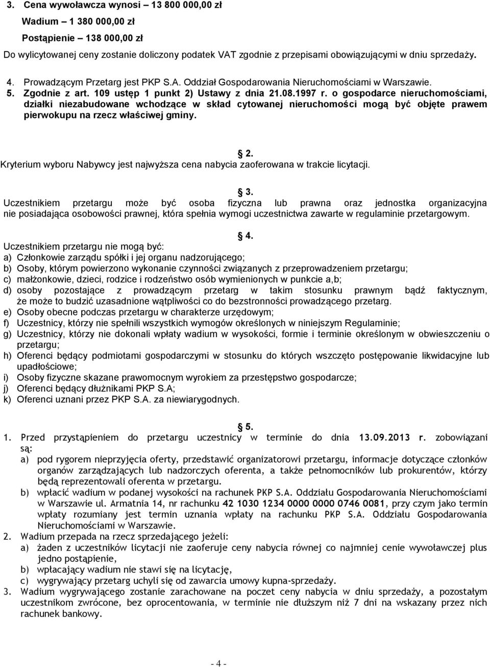 o gospodarce nieruchomościami, działki niezabudowane wchodzące w skład cytowanej nieruchomości mogą być objęte prawem pierwokupu na rzecz właściwej gminy. 2.