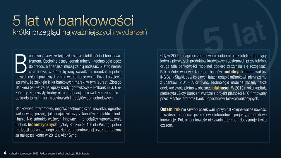 5 lat to niemal cała epoka, w której byliśmy świadkami narodzin zupełnie nowych usług i poważnych zmian w strukturze rynku.