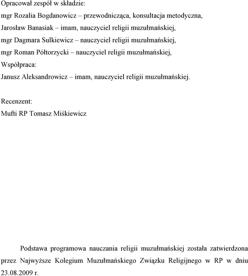 muzułmańskiej, Współpraca: Janusz Aleksandrowicz imam, nauczyciel religii muzułmańskiej.