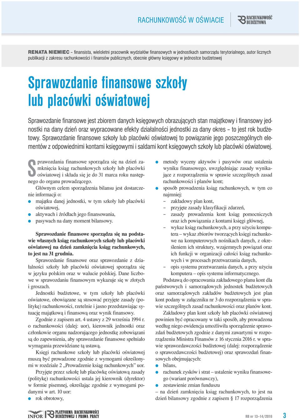 majątkowy i finansowy jednostki na dany dzień oraz wypracowane efekty działalności jednostki za dany okres to jest rok budżetowy.