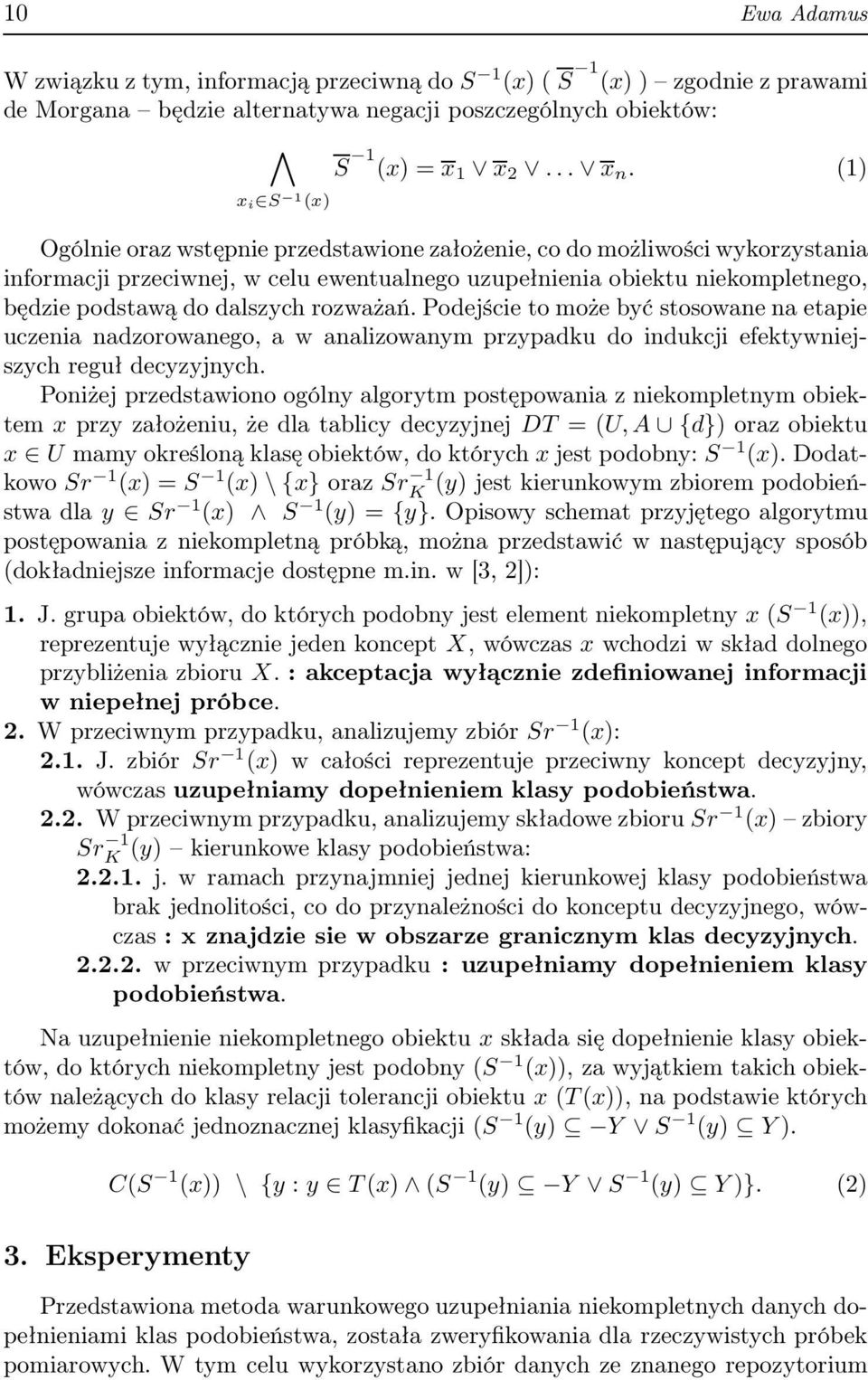 (1) i S 1 () Ogólnie oraz wstępnie przedstawione założenie, co do możliwości wkorzstania informacji przeciwnej, w celu ewentualnego uzupełnienia obiektu niekompletnego, będzie podstawą do dalszch