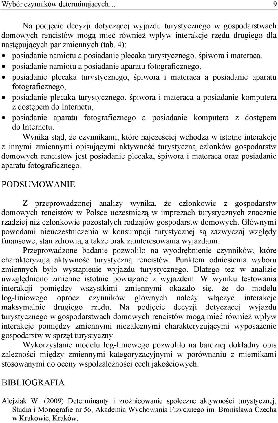 4): posiadanie namiotu a posiadanie plecaka turystycznego, śpiwora i materaca, posiadanie namiotu a posiadanie aparatu fotograficznego, posiadanie plecaka turystycznego, śpiwora i materaca a