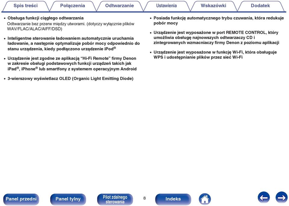 podłączono urządzenie ipod 0 Urządzenie jest zgodne ze aplikacją Hi-Fi Remote firmy Denon w zakresie obsługi podstawowych funkcji urządzeń takich jak ipad, iphone lub smartfony z systemem operacyjnym