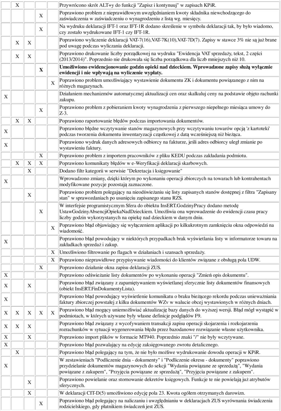 Na wydruku deklaracji IFT-1 oraz IFT-1R dodano skreślenie w symbolu deklaracji tak, by było wiadomo, czy zostało wydrukowane IFT-1 czy IFT-1R.