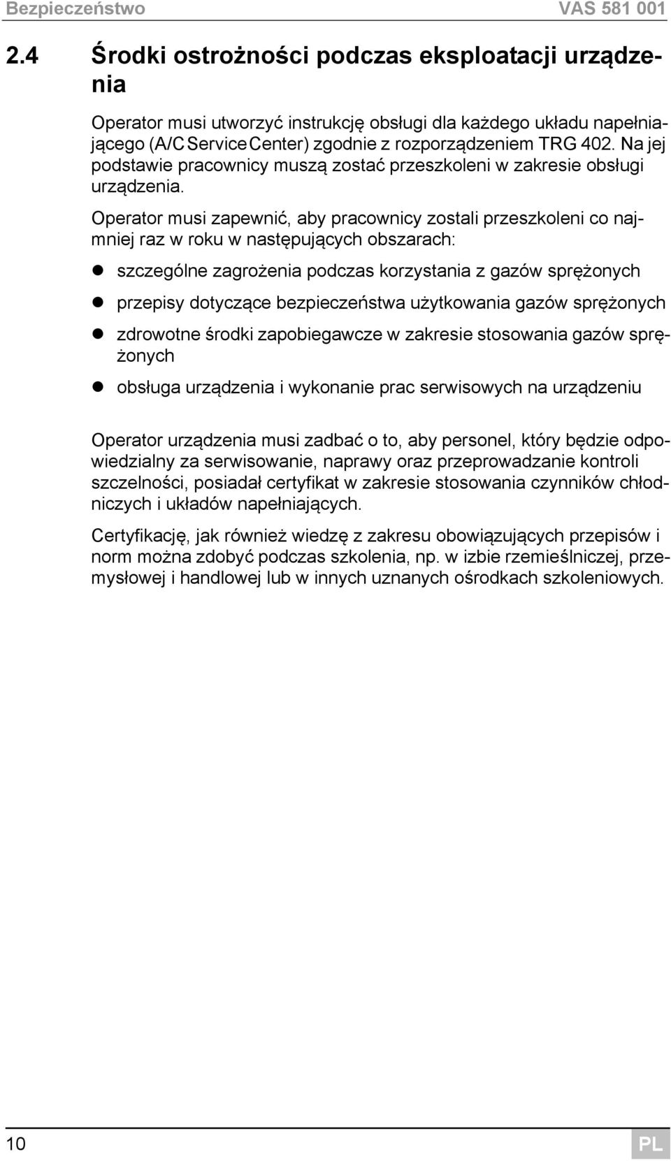 Na jej podstawie pracownicy muszą zostać przeszkoleni w zakresie obsługi urządzenia.