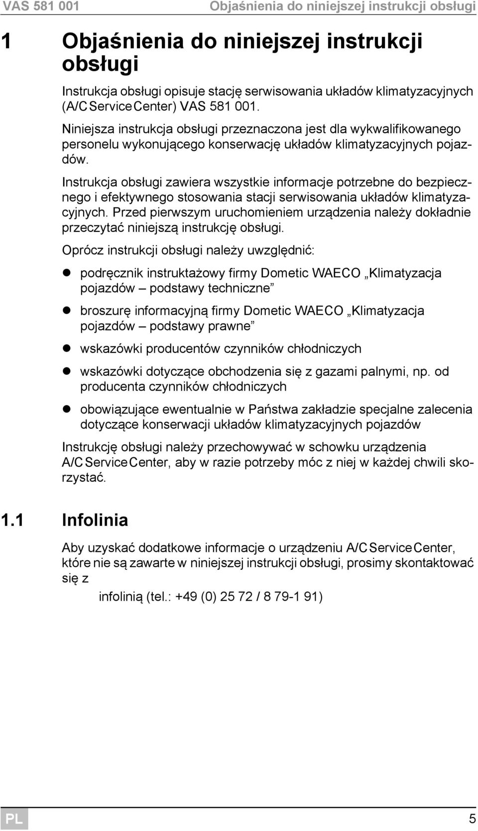 Instrukcja obsługi zawiera wszystkie informacje potrzebne do bezpiecznego i efektywnego stosowania stacji serwisowania układów klimatyzacyjnych.