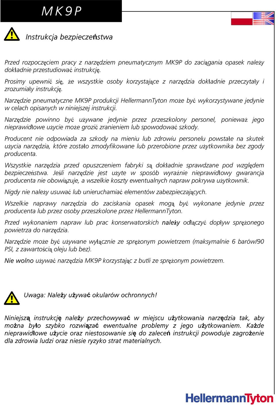 Narzędzie pneumatyczne MK9P produkcji HellermannTyton może być wykorzystywane jedynie w celach opisanych w niniejszej instrukcji.