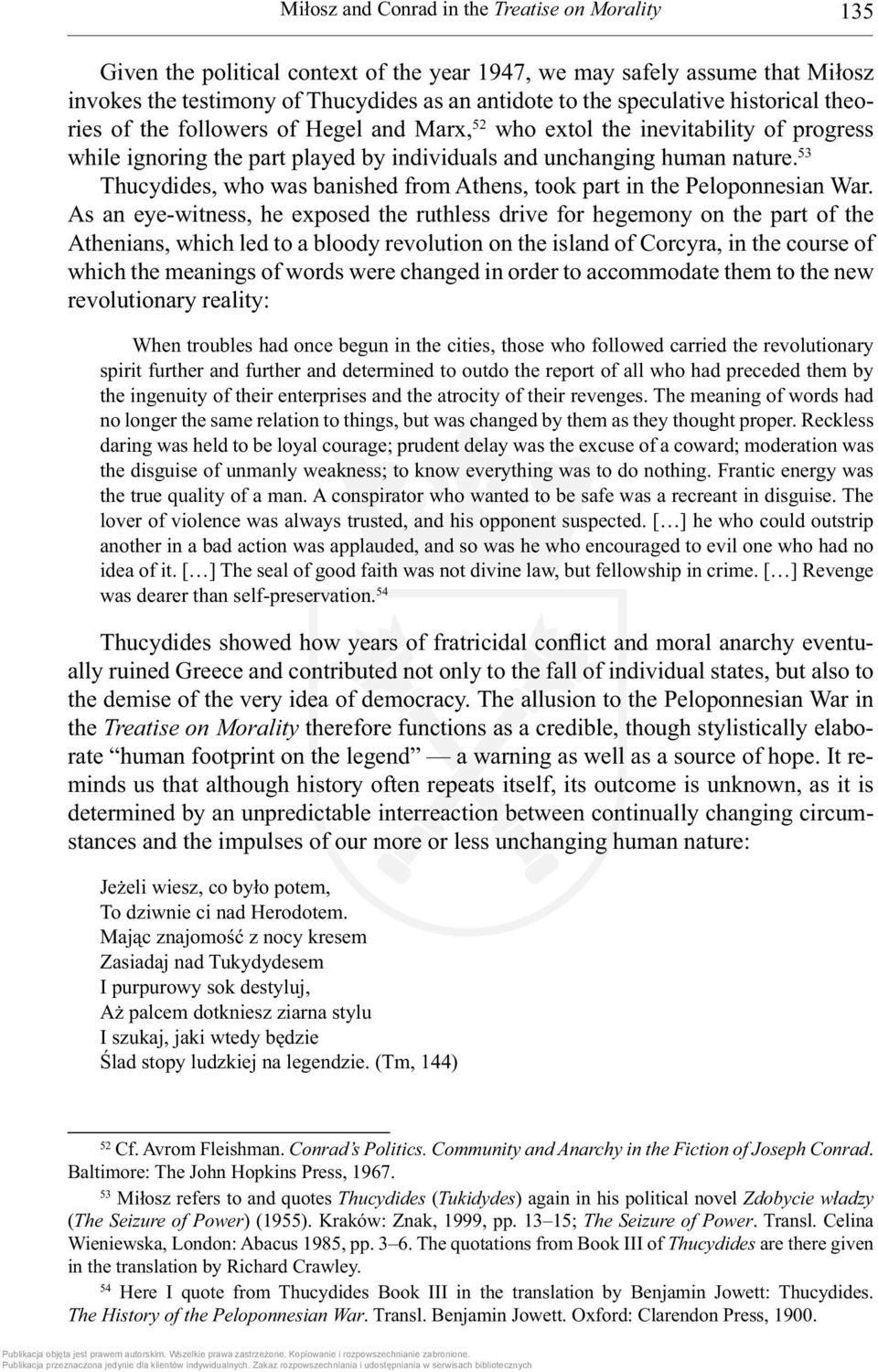 53 Thucydides, who was banished from Athens, took part in the Peloponnesian War.