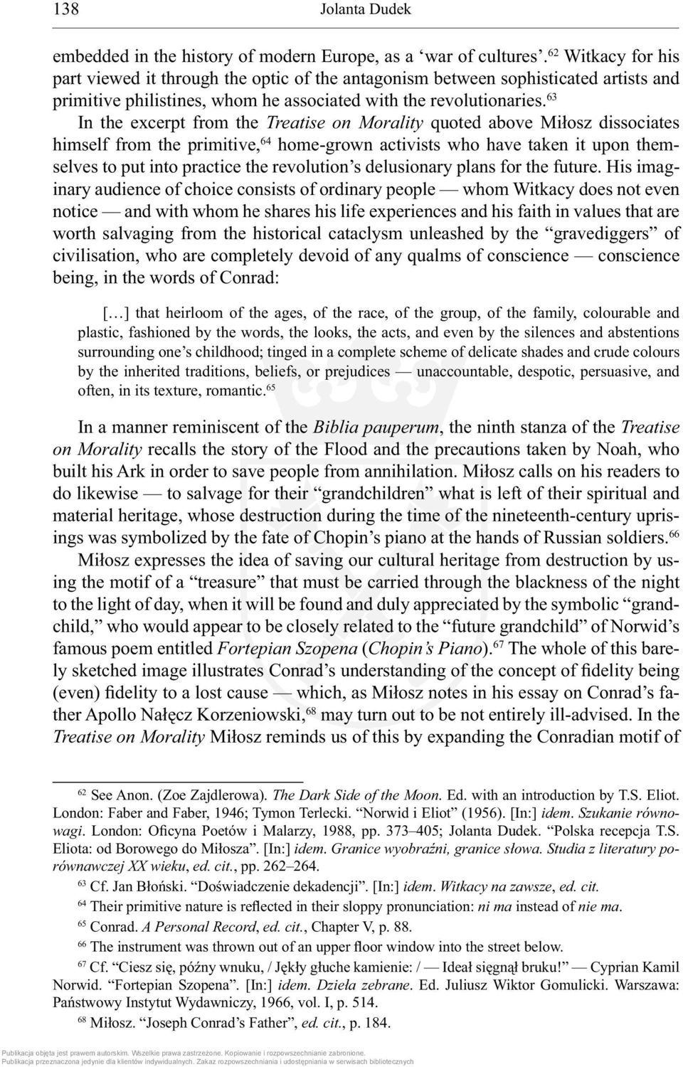 63 In the excerpt from the Treatise on Morality quoted above Miłosz dissociates himself from the primitive, 64 home-grown activists who have taken it upon themselves to put into practice the