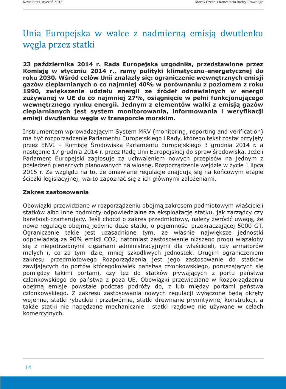 energii zużywanej w UE do co najmniej 27%, osiągnięcie w pełni funkcjonującego wewnętrznego rynku energii.