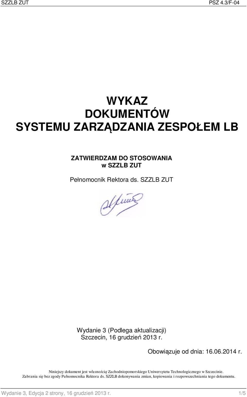 SZZLB ZUT Wydanie 3 (Podlega aktualizacji) Szczecin, 16 grudzień 2013 r. Obowiązuje od dnia: 16.06.2014 r.