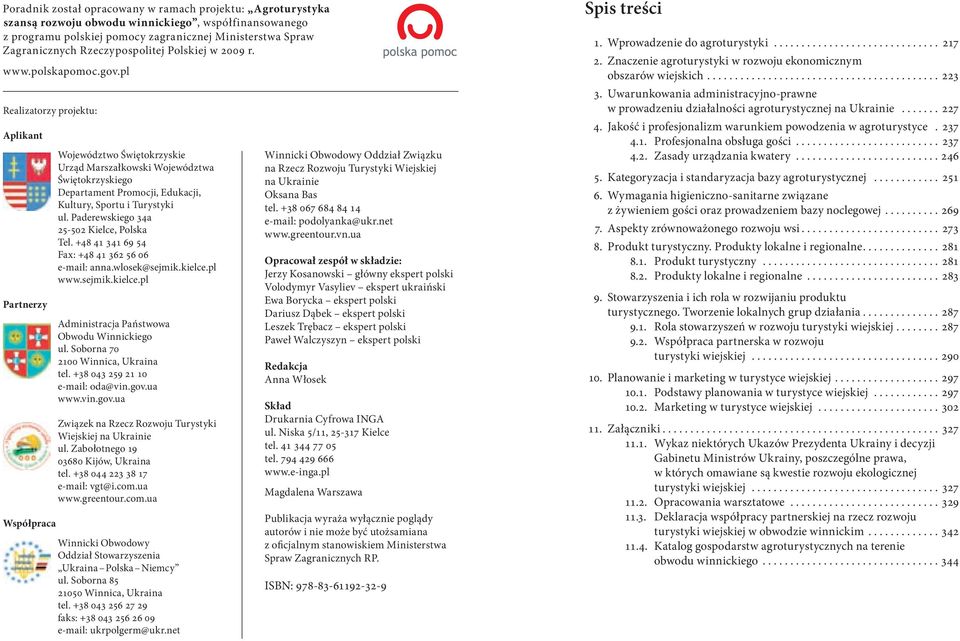 pl Realizatorzy projektu: Aplikant Partnerzy Współpraca Województwo Świętokrzyskie Urząd Marszałkowski Województwa Świętokrzyskiego Departament Promocji, Edukacji, Kultury, Sportu i Turystyki ul.